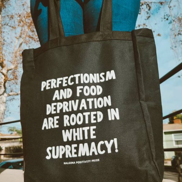 Perfectionism and Food Deprivation Are Rooted in White Supremacy Tote Nalgona Positivity Pride
